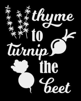 Thyme To Turnip The Beet: The large (8x10) do-it-yourself blank recipe notebook to write down your 120 favorite recipes with Index