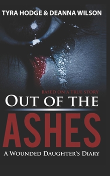 Paperback Out of the Ashes: A Wounded Daughter's Diary Book