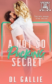 A Not So Pucking Secret (Pucking Love) - Book #3 of the Pucking Love