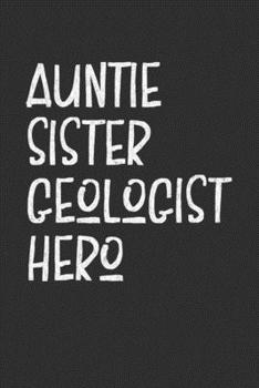 Paperback Aunt Sister Geologist Hero: Auntie Journal, Diary, Notebook or Gift for Auntie Book