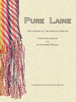 Hardcover Pure Laine: The Lineage of Two Seguin Families, Theodore Seguin and Alphonsine Seguin Book