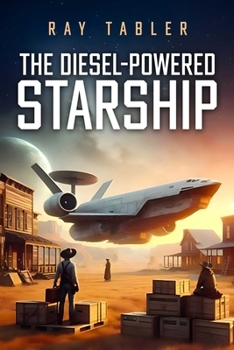 Paperback The Diesel-Powered Starship: Pirates, Anarchists, Religious Fanatics, and Rim Running Rogues Book