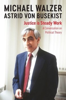 Paperback Justice Is Steady Work: A Conversation on Political Theory Book