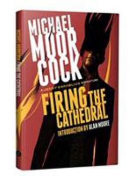 Firing the Cathedral: A Jerry Cornelius Novella - Book #10 of the Jerry Cornelius