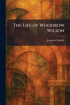 The Life of Woodrow Wilson