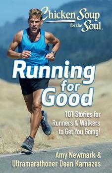 Paperback Chicken Soup for the Soul: Running for Good: 101 Stories for Runners & Walkers to Get You Moving Book