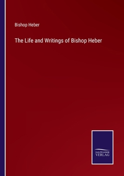 Paperback The Life and Writings of Bishop Heber Book