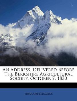 Paperback An Address, Delivered Before the Berkshire Agricultural Society, October 7, 1830 Book