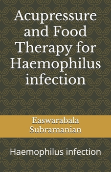 Paperback Acupressure and Food Therapy for Haemophilus infection: Haemophilus infection Book