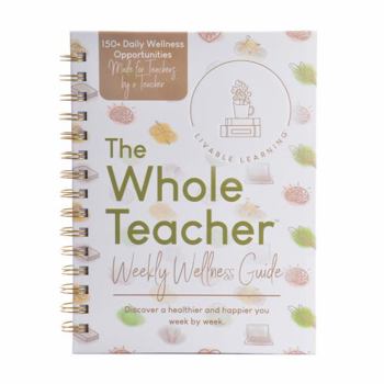 Hardcover-spiral The Whole Teacher Guidebook - 225 Practical Strategies for Educators to Thrive - Meaningful Teacher Appreciation Gift Book