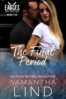 The Final Period (Indianapolis Eagles Series) - Book #10 of the Indianapolis Eagles