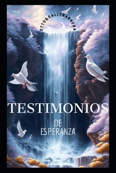 Paperback Testimonios De Esperanza: La transformacion atravez de la esperanza Divina [Spanish] Book