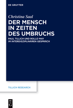 Der Mensch in Zeiten Des Umbruchs: Paul Tillich Und Rollo May Im Interdisziplin�ren Gespr�ch