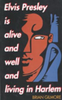 Paperback Elvis Presley Is Alive and Well and Living in Harlem Book