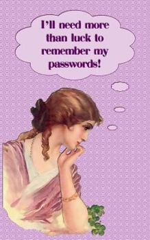 I Need More Than Luck to Remember My Passwords! : Internet Security Password with 312 Sections for Internet Passwords for Addresses and Usernames, Humorous Vintage Lady Cover a-Z Index