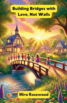 Building Bridges with Love, Not Walls (Virtue)