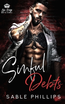 Sinful Debts - Book #1 of the San Diego Mafia Kings