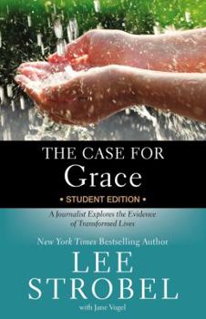 The Case for Grace Student Edition: A Journalist Explores the Evidence of Transformed Lives - Book  of the Cases for Christianity