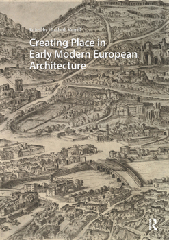 Hardcover Creating Place in Early Modern European Architecture Book