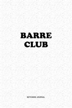 Paperback Barre Club: A 6x9 Inch Notebook Journal Diary With A Bold Text Font Slogan On A Matte Cover and 120 Blank Lined Pages Makes A Grea Book