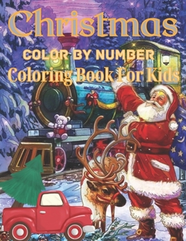 Christmas Coloring Book For Kids Color By Number: Coloring Book for Kids Christmas Color BY Number