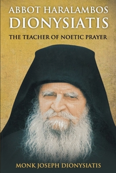 Paperback Abbot Haralambos Dionysiatis: The Teacher of Noetic Prayer Book