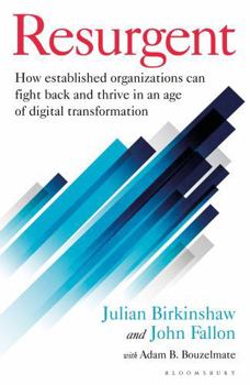 Hardcover Resurgent: How Established Organizations Can Fight Back and Thrive in an Age of Digital Transformation Book