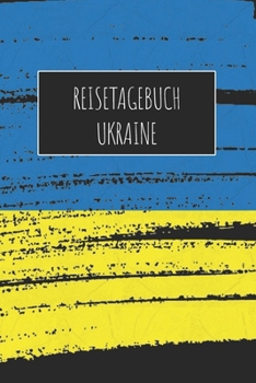 Reisetagebuch Ukraine: 6x9 Reise Journal I Notizbuch mit Checklisten zum Ausfüllen I Perfektes Geschenk für den Trip nach Ukraine für jeden Reisenden (German Edition)
