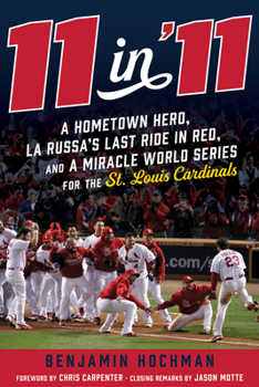 Hardcover 11 in '11: A Hometown Hero, La Russa's Last Ride in Red, and a Miracle World Series for the St. Louis Cardinals Book