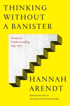 Hardcover Thinking Without a Banister: Essays in Understanding, 1953-1975 Book