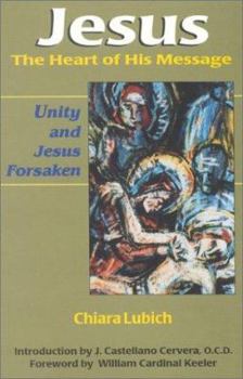 Paperback Jesus, the Heart of His Message: Unity and Jesus Forsaken Book