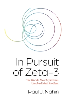 Paperback In Pursuit of Zeta-3: The World's Most Mysterious Unsolved Math Problem Book