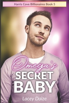 Omega's Secret Baby: Harris Cove Billionaires Book 5 - Book #5 of the Harris Cove Billionaires