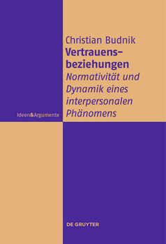 Paperback Vertrauensbeziehungen: Normativität Und Dynamik Eines Interpersonalen Phänomens [German] Book