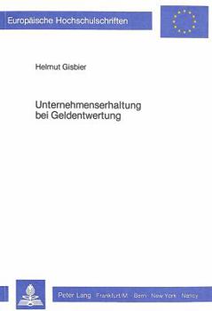 Unternehmenserhaltung Bei Geldentwertung: Ein Beitrag Zur Beruecksichtigung Der Substanzerhaltung in Der Externen Rechnungslegung Der Unternehmen