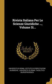Hardcover Rivista Italiana Per Le Scienze Giuridiche ..., Volume 31... [Italian] Book
