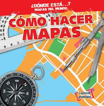 Como Hacer Mapas - Book  of the ¿Dónde Está . . . ? Mapas del Mundo