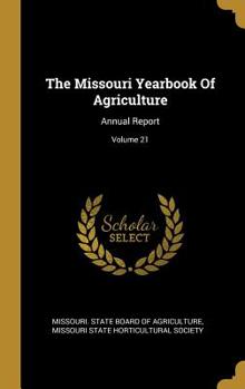 The Missouri Yearbook Of Agriculture: Annual Report; Volume 21