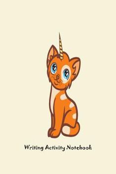 Paperback Writing Activity Notebook: Orange Cat Unicorn Penmanship Paper Notebook Gift For Kids Book