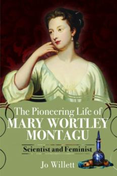 Paperback The Pioneering Life of Mary Wortley Montagu: Scientist and Feminist Book