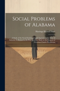 Paperback Social Problems of Alabama: A Study of the Social Institutions and Agencies of the State of Alabama As Related to Its War Activites, Made at the R Book