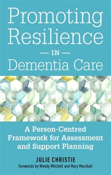 Paperback Promoting Resilience in Dementia Care: A Person-Centred Framework for Assessment and Support Planning Book