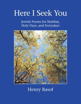 Paperback Here I Seek You: Jewish Poems for Shabbat, Holy Days, and Everydays Book