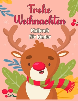 Frohe Weihnachten Malbuch f�r Kinder 4-8: Fun-F�rbung-Aktivit�ten mit Santa Claus, Rentier, Schneem�nner und vieles mehr
