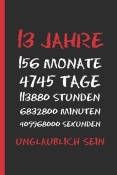 Paperback 13 Jahre Unglaublich Sein: Originelles Und Lustiges Geburtstagsgeschenk. Tagebuch, Notizbuch, Notizen Oder Tagesplaner. [German] Book