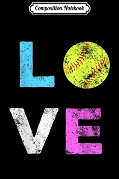 Composition Notebook: Love Softball Team Fan Gift  Journal/Notebook Blank Lined Ruled 6x9 100 Pages