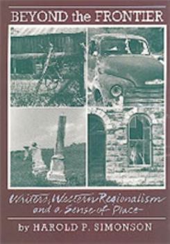 Hardcover Beyond the Frontier: Writers, Western Regionalism and a Sense of Place Book