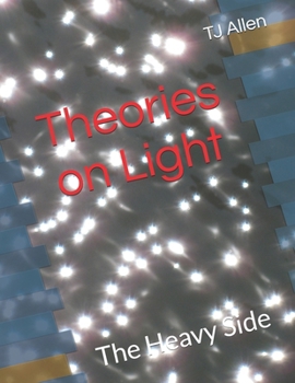 Theories on Light: The Heavy Side