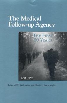 Hardcover The Medical Follow-Up Agency: The First Fifty Years, 1946-1996 Book