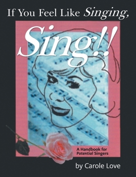 Paperback If You Feel Like Singing, Sing!!: A Handbook for 'Potential' Singers Book